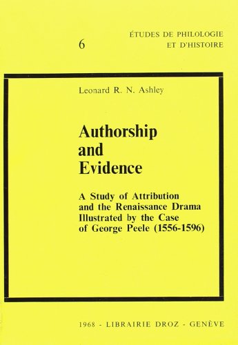 Beispielbild fr AUTHORSHIP AND EVIDENCE : A STUDY OF ATTRIBUTION AND THE RENAISSANCE DRAMA : ILLUSTRATED BY THE CASE zum Verkauf von Gallix