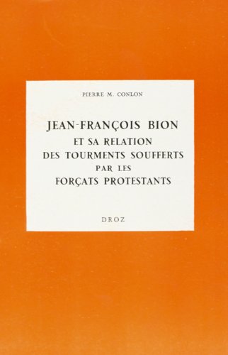 Imagen de archivo de JEAN-FRANCOIS BION ET SA RELATION DES TOURMENTS SOUFFERTS PAR LES FORCATS PROTESTANTS a la venta por Gallix