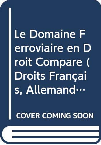 Stock image for LE DOMAINE FERROVIAIRE EN DROIT COMPARE (DROITS FRANCAIS, ALLEMAND ET SUISSE) for sale by Gallix