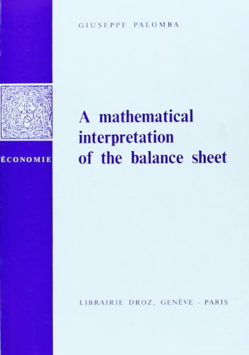 Beispielbild fr A MATHEMATICAL INTERPRETATION OF THE BALANCE SHEET zum Verkauf von Gallix