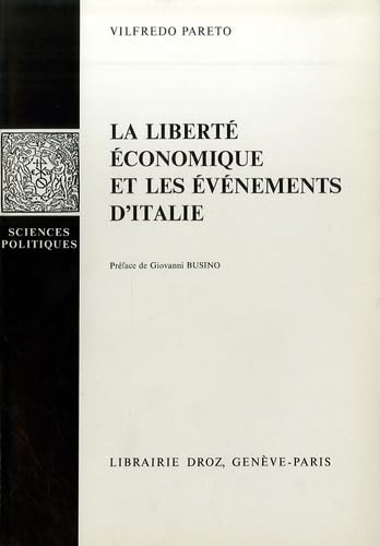 LA LIBERTE ECONOMIQUE ET LES EVENEMENTS D'ITALIE (9782600040556) by PARETO VILFREDO