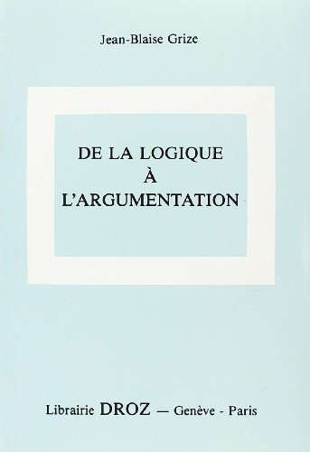 9782600041003: DE LA LOGIQUE A L'ARGUMENTATION