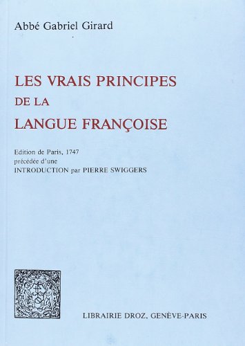 Beispielbild fr LES VRAIS PRINCIPES DE LA LANGUE FRANCOISE zum Verkauf von Gallix