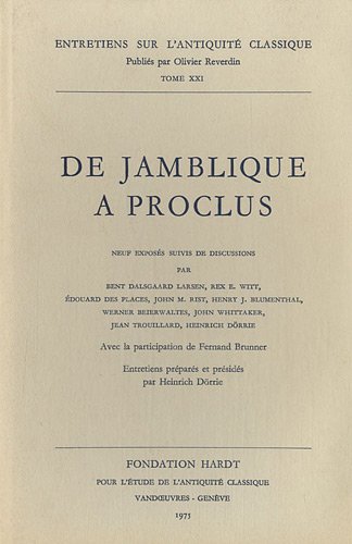 Beispielbild fr De Jamblique a Proclus: Vandoeuvres-geneve, 26-31 Aout 1974 (Entretiens Sur L'antiquite Classique De La Fondation Hardt) (French Edition) zum Verkauf von Gallix