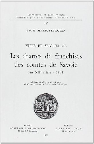 9782600045032: VILLE ET SEIGNEURIE : LES CHARTES DE FRANCHISES DES COMTES DE SAVOIE, FIN XIIE SIECLE - 1343 (VARIA)