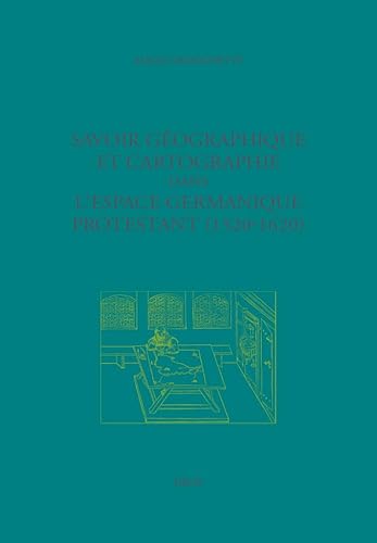 9782600047685: Savoir gographique et cartographie dans l'espace germanique protestant (1520-1620)