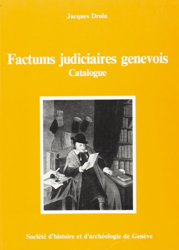 Beispielbild fr CATALOGUE DES FACTUMS JURIDIQUES GENEVOIS SOUS L'ANCIEN REGIME (MEMOIRES ET DOC) zum Verkauf von Gallix