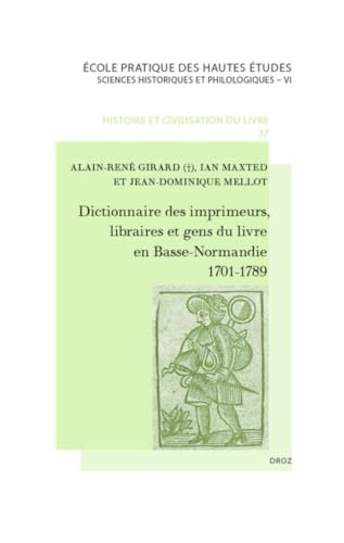 Beispielbild fr Dictionnaire des imprimeurs, libraires et gens du livre en Basse-Normandie: 1701-1789 zum Verkauf von Gallix
