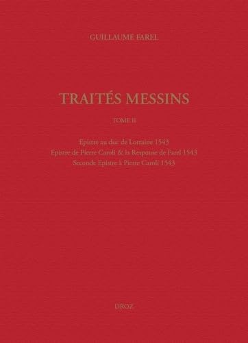 Imagen de archivo de Traits messins : Tome II, Epistre au duc de Lorraine 1543 ; Epistre de Pierre Caroli & la Response de Farel 1543 ; Seconde Epistre  Pierre Caroli 1543 a la venta por Salsus Books (P.B.F.A.)