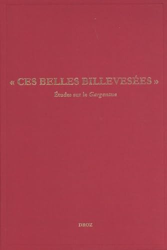 Imagen de archivo de Ces belles billeveses. Etudes sur le Gargantua: Etudes rabelaisiennes, Tome LVIII a la venta por Gallix