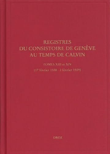 Beispielbild fr Registres du Consistoire de Genve au temps de Calvin. Tome XIII et XIV: (17 fvrier 1558 - 2 fvrier 1559) zum Verkauf von Gallix