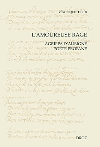 Stock image for L'amoureuse rage: Agrippa d'Aubign pote profane for sale by Gallix