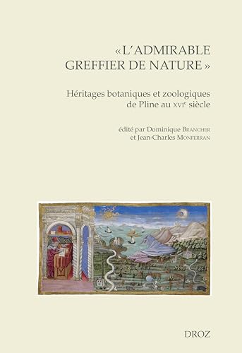 Stock image for L'admirable greffier de nature": Hritages botaniques et zoologiques de Pline au XVIe sicle for sale by Gallix