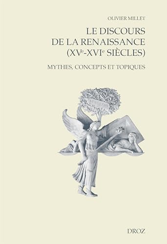 9782600064866: Le discours de la Renaissance (XVe-XVIe sicles): Mythes, concepts et topiques