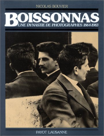 Boissonas: Une dynastie de photographes 1864-1983 (9782601000405) by Bouvier, Nicolas