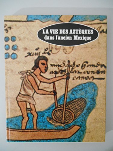 Stock image for La vie des aztques dans l'ancien Mexique. / Soisson, Pierre et Janine / Rf43757 for sale by Ammareal