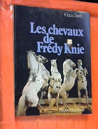 Beispielbild fr Les chevaux de Frdy Knie du comportement naturel au dressage artistique - Envoi de Frdy Knie zum Verkauf von Le-Livre