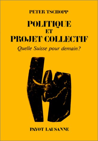 9782601030167: Politique et projet collectif: Quelle Suisse pour demain? (Hic & nunc)