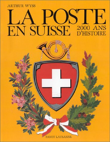 Beispielbild fr La Poste en Suisse, 2000 ans d'histoire zum Verkauf von Librairie SSAD