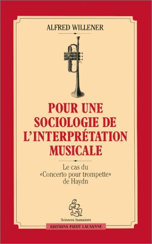 Beispielbild fr Pour Une Sociologie De L'interprtation Musicale : Le Cas Du Concerto Pour Trompette De Haydn zum Verkauf von RECYCLIVRE