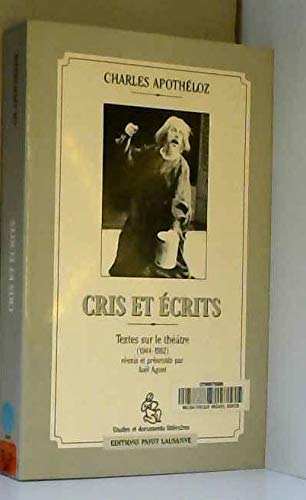 Beispielbild fr Cris et crits: Textes sur le thtre, 1944-1982 Apothloz, Charles zum Verkauf von Librairie Parrsia