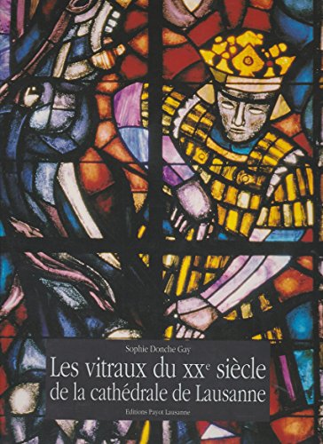 9782601031553: Les vitraux du XXe sicle de la Cathdrale de Lausanne: Bille, Cingria, Clment, Poncet, Ribaupierre, Rivier