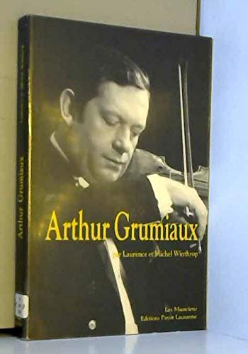 Beispielbild fr Arthur Grumiaux: Gloire de l*e cole belge du violon (Collection "Les Musiciens") (French Edition) zum Verkauf von Mispah books