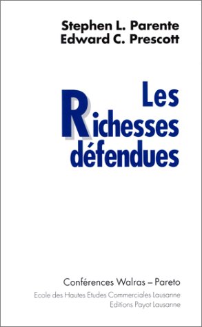 Les Richesses dÃ©fendues: ConfÃ©rences Walras - Pareto (9782601031874) by Parente, Stephen L.; Prescott, Edward C.