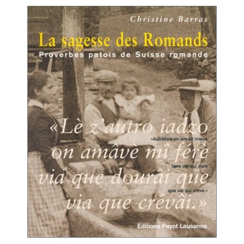 Beispielbild fr La Sagesse des Romands ; Proverbes patois de Suisse romande zum Verkauf von Librairie Laumiere