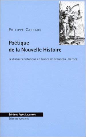 9782601032178: POETIQUE DE LA NOUVELLE HISTOIRE. Le discours historique en France de Braudel  Chartier