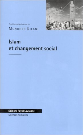 Stock image for Islam et changement social: Actes du colloque, Universit de Lausanne, 10-11 octobre 1996 for sale by Ammareal