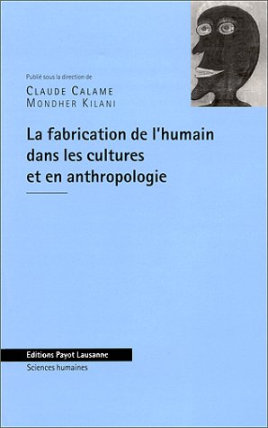 Beispielbild fr La Fabrication De L'humain Dans Les Cultures Et En Anthropologie zum Verkauf von RECYCLIVRE