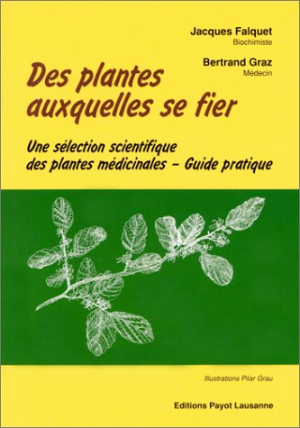 Beispielbild fr Des plantes auxquelles se fier : Une slection scientifique des plantes mdicinales zum Verkauf von medimops