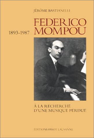 Beispielbild fr Federico Mompou :  La Recherche D'une Musique Perdue zum Verkauf von RECYCLIVRE