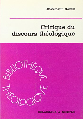 Beispielbild fr Critique Du Discours Theologique [Bibliotheque Theologique] zum Verkauf von Windows Booksellers