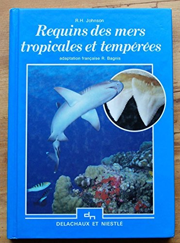 Requins des mers tropicales et tempérées - R. H. Johnson