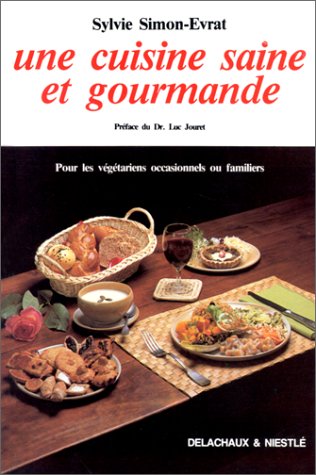 Beispielbild fr Une cuisine saine et gourmande pour les vgtariens occasionnels ou familiers. zum Verkauf von medimops