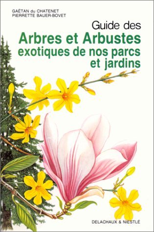 Stock image for Guide des arbres et arbustes exotiques de nos parcs et jardins. Collection : Les guides du naturaliste. for sale by AUSONE