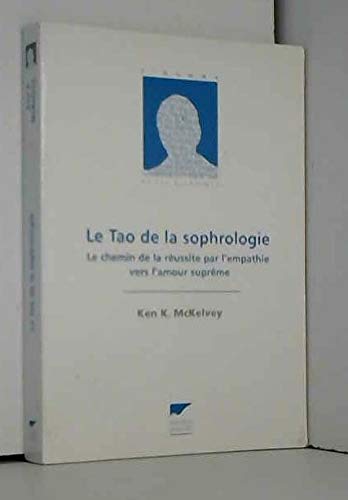 Beispielbild fr Le Tao de la sophrologie : Le Chemin de la russite par l'empathie vers l'amour suprme zum Verkauf von medimops