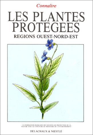 Imagen de archivo de Connatre les plantes proteges, rgions Ouest-Nord-Est a la venta por Acanthophyllum Books