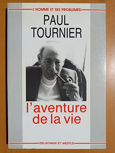 L'aventure de la vie (L'Homme et ses probleÌ€mes) (French Edition) (9782603006788) by Tournier, Paul