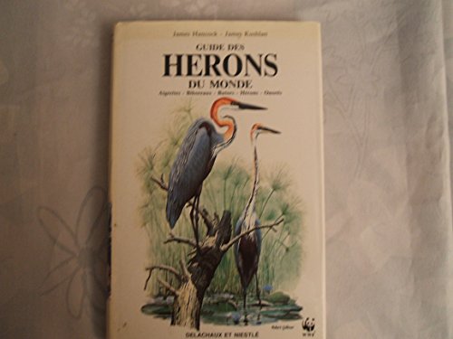 Stock image for Guide Des Hrons Du Monde : Aigrettes, Bihoreaux, Hrons, Onors for sale by RECYCLIVRE