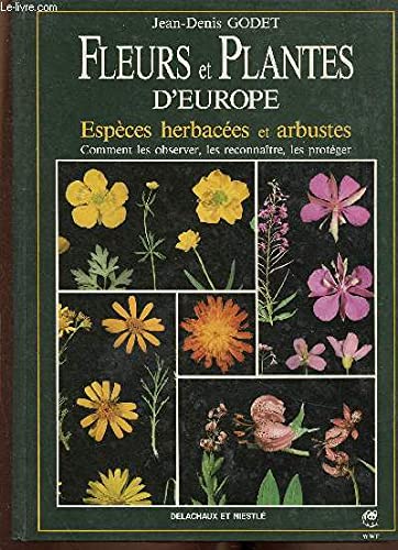 Stock image for Fleurs et plantes d'Europe : Espces herbaces et arbustes, Comment les observer, les reconnatre, les protger for sale by Ammareal