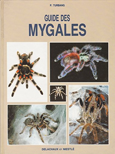 9782603009031: Guide des mygales leves en terrarium : L'anatomie, la description des espces courantes, le terrarium, l'alimentation, les manipulations de la fcondation  la mort
