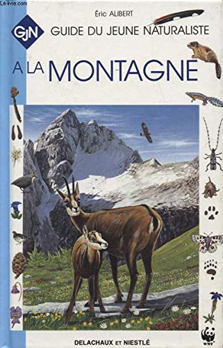 Stock image for A LA MONTAGNE -GUIDE DU JEUNE NATURALISTE for sale by Ammareal