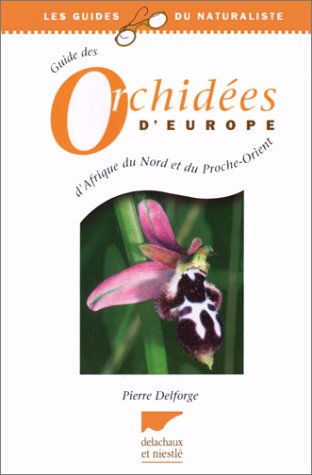 Beispielbild fr Guide Des Orchides D'europe, D'afrique Du Nord Et Du Proche-orient zum Verkauf von RECYCLIVRE