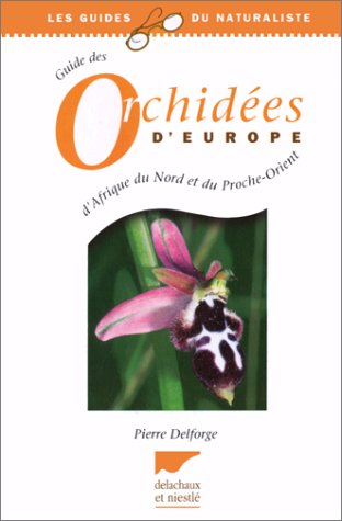 Stock image for Guide Des Orchides D'europe, D'afrique Du Nord Et Du Proche-orient for sale by RECYCLIVRE