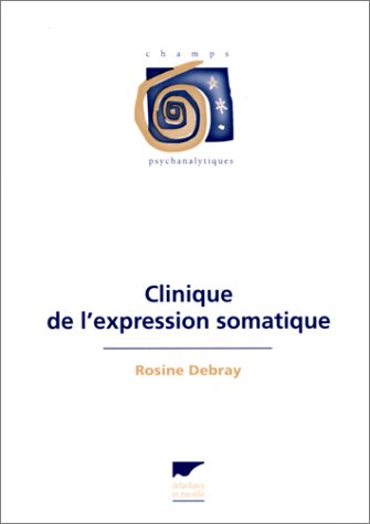 Beispielbild fr Clinique De L'expression Somatique : Psychanalyse Des Liens Psych-soma zum Verkauf von RECYCLIVRE