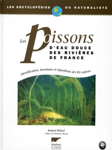 Stock image for Les poissons d'eau douce des rivires de France: Identification, inventaire et rpartition des 83 espces for sale by pompon