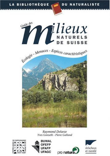 Guide des milieux natureles de suisse : écologie-menaces-espèces caractéristiques